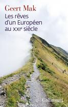 Couverture du livre « Les rêves d'un Européen au XXIe siècle » de Geert Mak aux éditions Gallimard