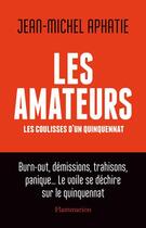 Couverture du livre « Les amateurs : les coulisses d'un quinquennat » de Jean-Michel Aphatie aux éditions Flammarion