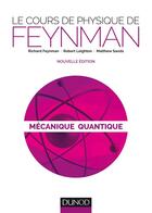 Couverture du livre « Le cours de physique de Feynman ; mécanique quantique » de Richard Feynman et Robert Leighton et Matthew Sands aux éditions Dunod