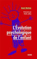 Couverture du livre « L'évolution psychologique de l'enfant » de Henri Wallon aux éditions Dunod