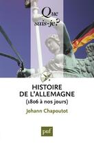 Couverture du livre « Histoire de l'Allemagne ; 1806 à nos jours » de Johann Chapoutot aux éditions Que Sais-je ?