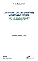 Couverture du livre « Immigration des diplômés maliens de France ; fuite des cerveaux ou quête de promotion sociale ? » de Fodie Tandjigora aux éditions Editions L'harmattan