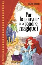 Couverture du livre « Par le pouvoir de la poudre magique ! » de Joelle Passeron et Celine Bonacci aux éditions Magnard