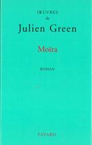 Couverture du livre « Moïra » de Julien Green aux éditions Fayard