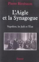 Couverture du livre « L'Aigle et la Synagogue : Napoléon, les Juifs et l'État » de Pierre Birnbaum aux éditions Fayard