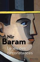 Couverture du livre « Le jeu des circonstances » de Nir Baram aux éditions Robert Laffont