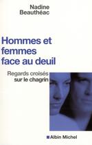 Couverture du livre « Hommes et femmes face au deuil ; regards croisés sur le chagrin » de Bautheac-N aux éditions Albin Michel