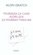 Couverture du livre « Pourquoi ca casse alors que ca pourrait marcher » de Alon Gratch aux éditions Payot