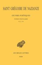 Couverture du livre « Oeuvres poétiques t.2 : poèmes épistolaires, II, 2, 1-18 » de Grégoire De Nazianze aux éditions Belles Lettres