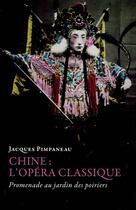 Couverture du livre « L'opéra chinois classique ; promenade au jardin des Poiriers » de Jacques Pimpaneau aux éditions Belles Lettres