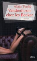 Couverture du livre « Vendredi soir chez les becker » de Alain Teulie aux éditions Plon