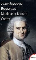 Couverture du livre « Jean-Jacques Rousseau en son temps » de Monique Cottret et Bernard Cottret aux éditions Tempus/perrin