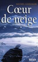 Couverture du livre « Coeur de neige » de Michel Goeldlin aux éditions Rocher