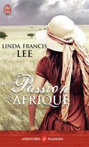 Couverture du livre « Une passion en Afrique » de Linda Francis Lee aux éditions J'ai Lu