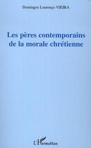 Couverture du livre « Les pères contemporains de la morale chrétienne » de Domingos Lourenco Vieira aux éditions L'harmattan