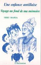 Couverture du livre « Une enfance antillaise » de Maria Odet aux éditions Editions L'harmattan