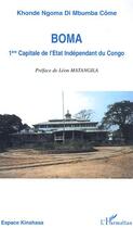 Couverture du livre « Boma, 1ère capitale de l'état indépendant du congo » de Khonde Ngoma Di Mbumba Come aux éditions Editions L'harmattan