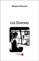 Couverture du livre « Les confinés » de Abderrahim Bahassane aux éditions Editions Du Net