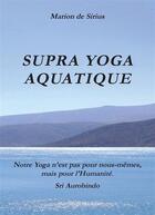 Couverture du livre « Supra yoga aquatique » de Marion De Sirius aux éditions Books On Demand