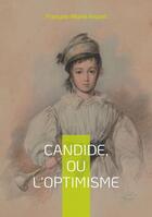 Couverture du livre « Candide, ou l'Optimisme : une odyssée satirique à travers les folies du monde et les illusions de la philosophie » de François-Marie Arouet aux éditions Books On Demand