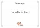 Couverture du livre « Le jardin des âmes » de Tamara Janser aux éditions Edilivre