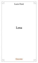 Couverture du livre « Lena » de Lucie Dore aux éditions Edilivre