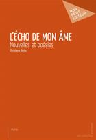 Couverture du livre « L'écho de mon âme » de Christiane Diotte aux éditions Mon Petit Editeur