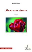 Couverture du livre « Aimer sans réserve » de Patricia Noumi aux éditions L'harmattan