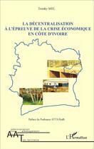 Couverture du livre « La décentralisation à l'épreuve de la crise économique en Côte d'Ivoire » de Trotsky Mel aux éditions L'harmattan