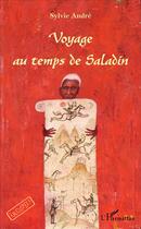 Couverture du livre « Voyage au temps de Saladin » de Sylvie Andre aux éditions L'harmattan