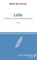 Couverture du livre « Leila, le destin d'une femme battante » de Djilali Benamrane aux éditions L'harmattan