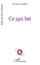 Couverture du livre « Ce qui bat » de Eric Scotto D'Apollonia aux éditions L'harmattan