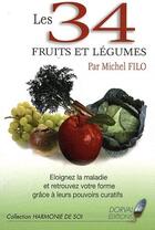 Couverture du livre « Les 34 fruits et légumes ; éloignez la maladie et retrouvez votre forme grâce à leurs pouvoirs curatifs » de Michel Filo aux éditions Dorval