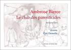 Couverture du livre « Le club des parenticides » de Ambrose Bierce et Eric Demelis aux éditions Voix D'encre