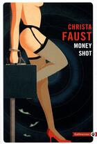 Couverture du livre « Money shot » de Christa Faust aux éditions Gallmeister