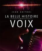 Couverture du livre « La belle histoire de la voix » de Jean Abitbol aux éditions De Boeck Superieur