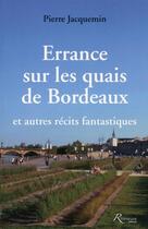 Couverture du livre « Errance sur les quais de Bordeaux et autres récits fantastiques » de Pierre Jacquemin aux éditions Riveneuve