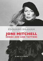 Couverture du livre « Joni Mitchell ; songs are like tattoos » de Edouard Graham aux éditions Le Mot Et Le Reste