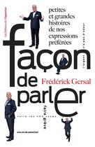 Couverture du livre « Façon de parler ; petites et grandes histoires de mes expressions préférées » de Frederick Gersal aux éditions Les Editions De L'opportun