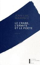 Couverture du livre « Le crabe, l'ermite et le poète » de Jean-Luc Maxence aux éditions Pierre-guillaume De Roux