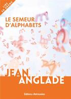 Couverture du livre « Le semeur d'alphabets » de Jean Anglade aux éditions Les Editions Retrouvees