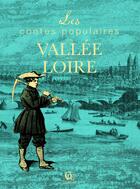 Couverture du livre « Les contes populaires de la Vallee de la Loire » de Christophe Matho aux éditions Cpe Editions