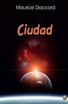 Couverture du livre « Ciudad » de Maurice Daccord aux éditions Terriciae