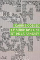 Couverture du livre « Le guide de la science-fiction et de la fantasy » de Karine Gobled aux éditions Actusf