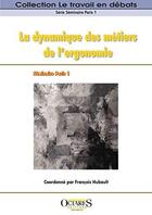 Couverture du livre « La dynamique des metiers de l'ergonomie » de Francois Hubault aux éditions Octares
