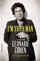 Couverture du livre « I'm your man ; la vie de Leonard Cohen » de Sylvie Simmons aux éditions L'echappee
