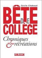 Couverture du livre « Bête de collège ; chroniques et récréations » de Cecile Chabaud aux éditions Lemieux