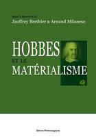 Couverture du livre « Hobbes et le matérialisme » de Arnaud Milanese et Jauffrey Berthier aux éditions Editions Matériologiques
