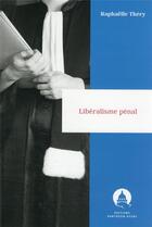 Couverture du livre « Le libéralisme pénal » de Raphaelle Thery aux éditions Pantheon-assas