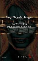 Couverture du livre « La mort à pleines dents » de Mary Play-Parlange aux éditions Editions Encre Rouge